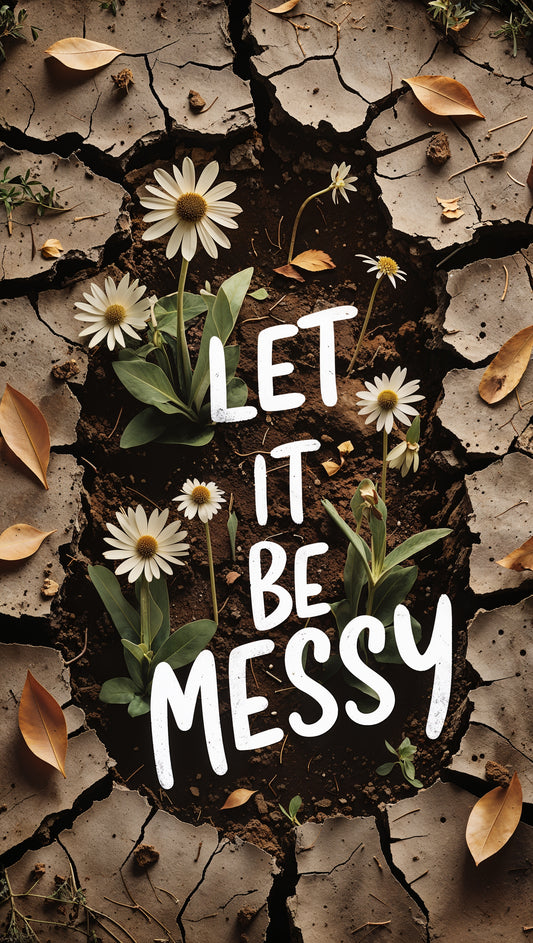 Let It Be Messy